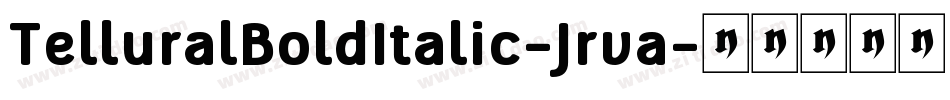 TelluralBoldItalic-Jrva字体转换 TelluralBoldItalic-Jrva字体转换