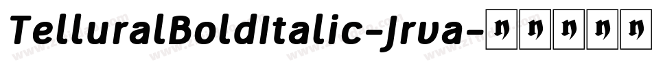 TelluralBoldItalic-Jrva字体转换 TelluralBoldItalic-Jrva字体转换