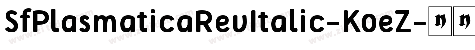 SfPlasmaticaRevItalic-K0eZ字体转换 SfPlasmaticaRevItalic-K0eZ字体转换