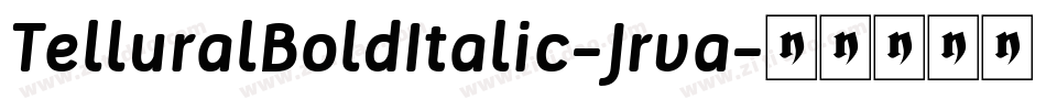 TelluralBoldItalic-Jrva字体转换 TelluralBoldItalic-Jrva字体转换