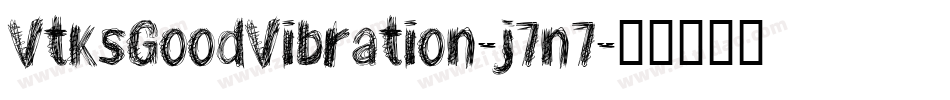 VtksGoodVibration-j7n7字体转换 VtksGoodVibration-j7n7字体转换