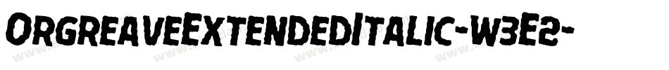 OrgreaveExtendedItalic-w3E2字体转换