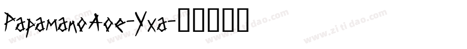 PapamanoAoe-Yxa字体转换
