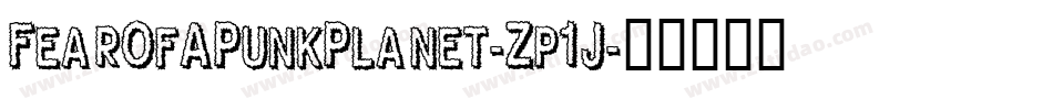 FearOfAPunkPlanet-Zp1J字体转换