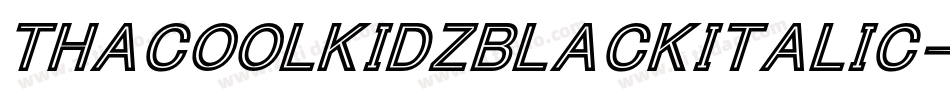 ThacoolkidzBlackitalic-a1eK字体转换