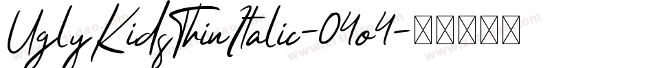 UglyKidsThinItalic-04o4字体转换