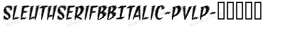 SleuthserifBbItalic-PvLP字体转换 SleuthserifBbItalic-PvLP字体转换