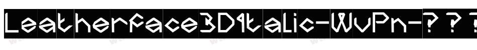 Leatherface3DItalic-WvPn字体转换