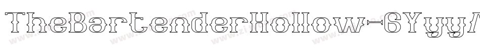 TheBartenderHollow-6YyyM字体转换 TheBartenderHollow-6YyyM字体转换