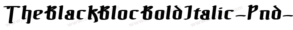 TheBlackBlocBoldItalic-Pnd字体转换