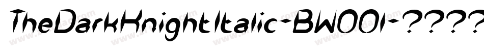 TheDarkKnightItalic-BW00l字体转换