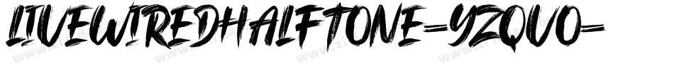 LivewiredHalftone-YzqVo字体转换 LivewiredHalftone-YzqVo字体转换