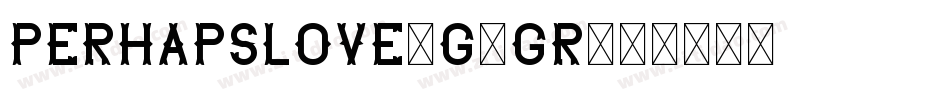 Perhapslove-g3GR字体转换