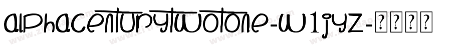 AlphaCenturyTwotone-w1Jyz字体转换 AlphaCenturyTwotone-w1Jyz字体转换