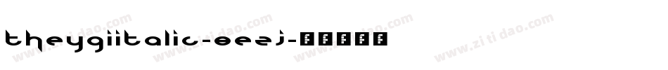 TheygiItalic-8EZJ字体转换