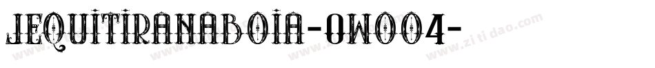 Jequitiranaboia-0WOO4字体转换