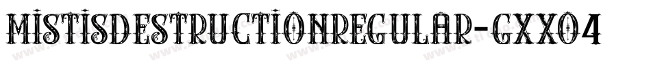 MistisDestructionRegular-gxxo4字体转换