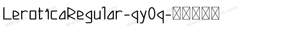 LeroticaRegular-qy0q字体转换