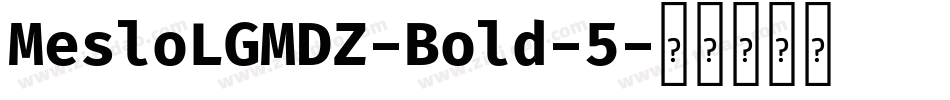 MesloLGMDZ-Bold-5字体转换