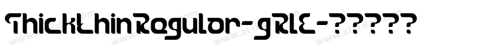 ThickthinRegular-gRlE字体转换