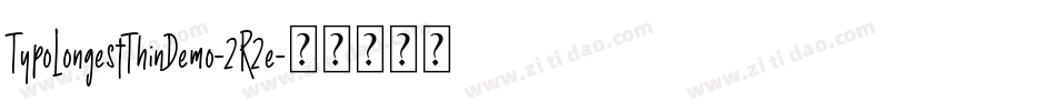 TypoLongestThinDemo-2R2e字体转换 TypoLongestThinDemo-2R2e字体转换