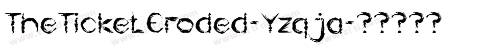 TheTicketEroded-Yzqja字体转换