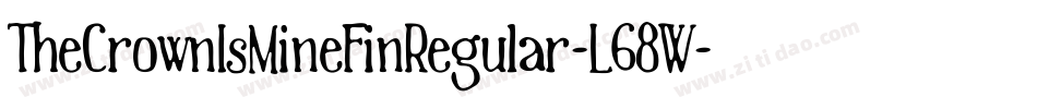 TheCrownIsMineFinRegular-L68W字体转换 TheCrownIsMineFinRegular-L68W字体转换