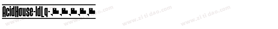 AcidHouse-ldLq字体转换 AcidHouse-ldLq字体转换