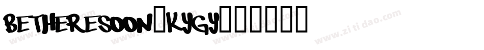 BeThereSoon-KyGy字体转换