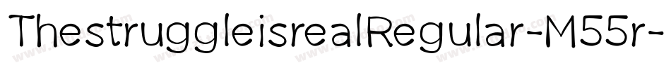 ThestruggleisrealRegular-M55r字体转换 ThestruggleisrealRegular-M55r字体转换