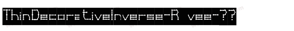 ThinDecorativeInverse-Rpvee字体转换