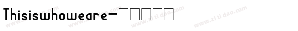 Thisiswhoweare字体转换