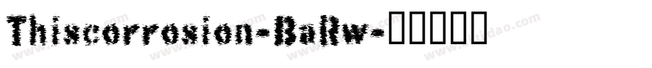 Thiscorrosion-BaRw字体转换