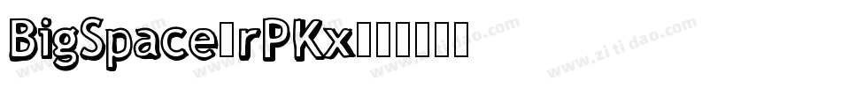 BigSpace-rPKx字体转换
