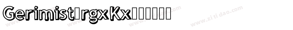 Gerimist-rgxKx字体转换 Gerimist-rgxKx字体转换