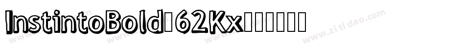 InstintoBold-62Kx字体转换 InstintoBold-62Kx字体转换