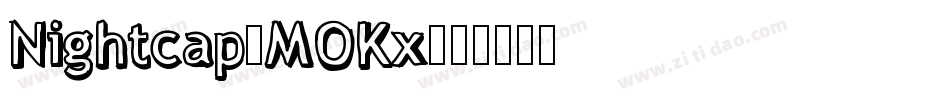 Nightcap-MOKx字体转换 Nightcap-MOKx字体转换