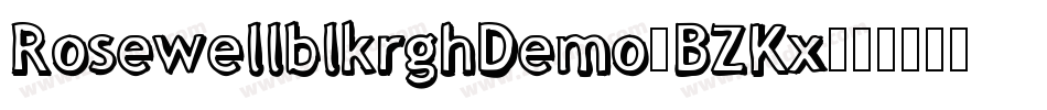 RosewellblkrghDemo-BZKx字体转换 RosewellblkrghDemo-BZKx字体转换