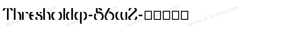 Thresholdcp-56wZ字体转换 Thresholdcp-56wZ字体转换