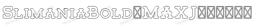 SlimaniaBold-MAXJ字体转换