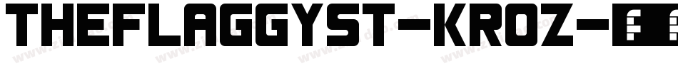 TheFlaggySt-KRoZ字体转换 TheFlaggySt-KRoZ字体转换