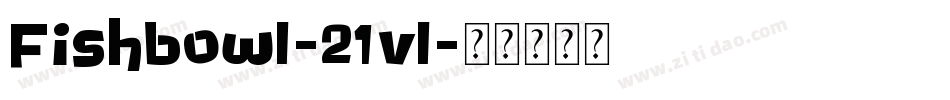 Fishbowl-21vl字体转换
