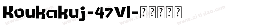 Koukakuj-47Vl字体转换