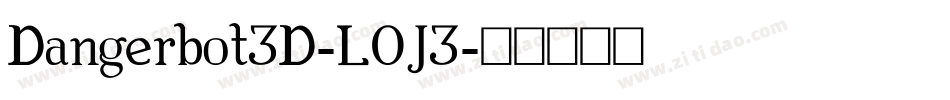 Dangerbot3D-L0J3字体转换