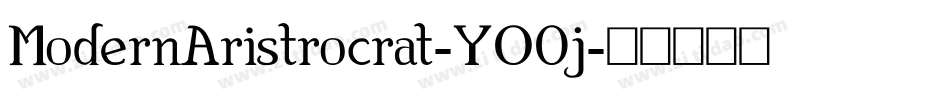 ModernAristrocrat-YO0j字体转换 ModernAristrocrat-YO0j字体转换