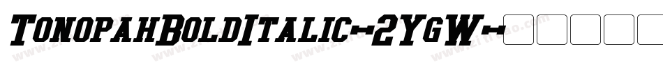 TonopahBoldItalic-2YgW字体转换 TonopahBoldItalic-2YgW字体转换