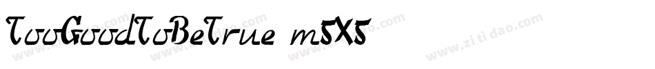 TooGoodToBeTrue-m5X5字体转换