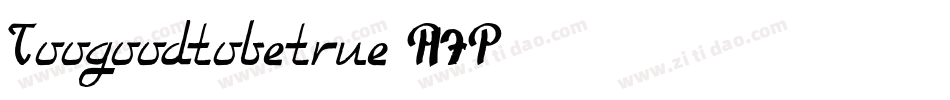 Toogoodtobetrue-P17P字体转换