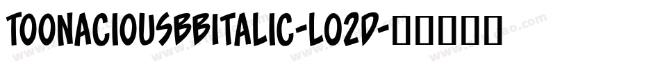ToonaciousbbItalic-lO2D字体转换