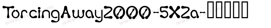 TorcingAway2000-5X2a字体转换